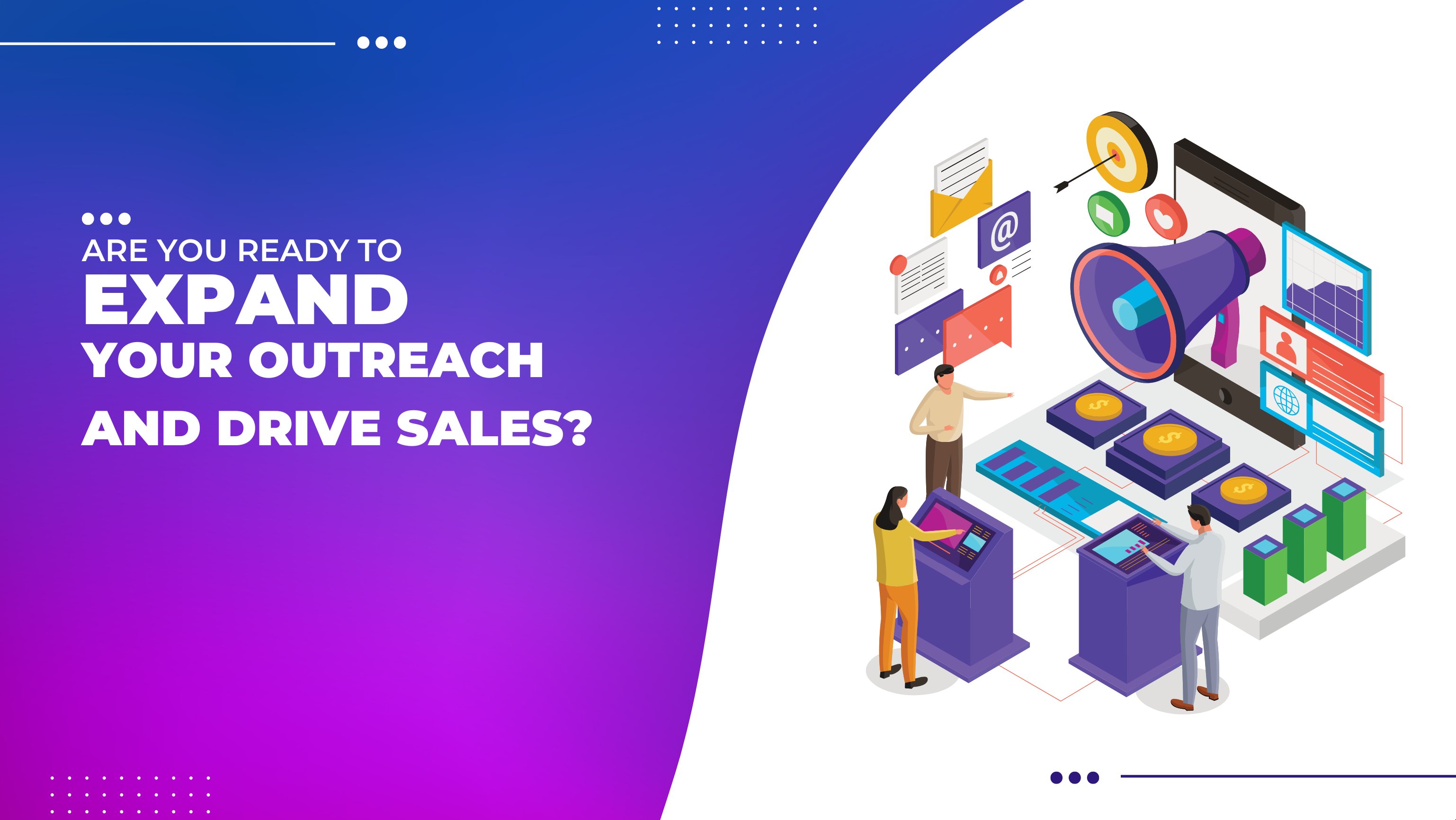 Drive sales and Expand your outreach